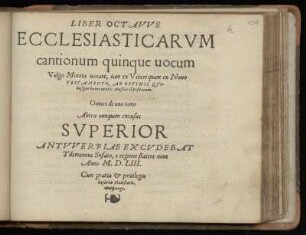 Liber octavus ecclesiasticarum cantionum quinque vocum ... Superius