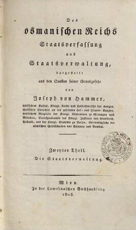 Des osmanischen Reichs Staatsverfassung und Staatsverwaltung : dargestellt aus den Quellen seiner Grundgesetze, 2. Die Staatsverwaltung