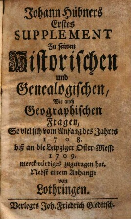 Supplement zu Joh. Hubner's Historischen und genealogischen wie auch geographische Fragen. 1