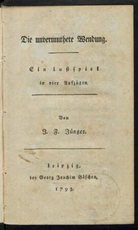 Die unvermuthete Wendung : Ein Lustspiel in vier Aufzügen
