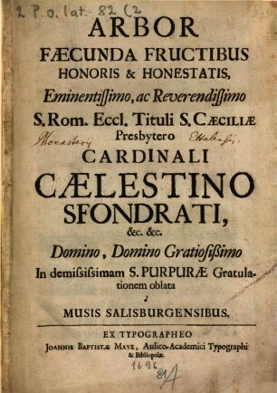 Arbor faecunda fructibus honoris et honestatis ... Cardinali Caelestino Sfondrati ... oblata