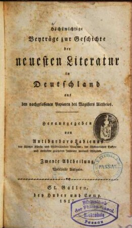 Höchstwichtige Beyträge zur Geschichte der neuesten Literatur in Deutschland : aus den nachgelassenen Papieren des Magisters Aletheios, 2