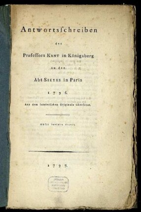 Antwortsschreiben des Professors Kant in Königsberg an den Abt Sieyes in Paris 1796 : Aus dem lateinischen Originale übersetzt