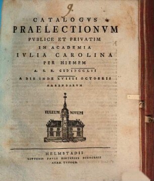Catalogus praelectionum publice et privatim in Academia Julia Carolina ... habendarum. 1752