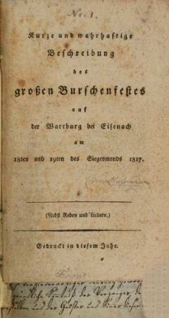 Kurze und wahrhaftige Beschreibung des großen Burschenfestes auf der Wartburg bei Eisenach am 18ten und 19ten des Siegesmonds 1817 : (nebst Reden und Liedern)