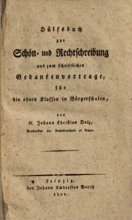 Hülfsbuch zur Schön- und Rechtschreibung und zum schriftlichen Gedankenvortrage : für die obern Klassen in Bürgerschulen