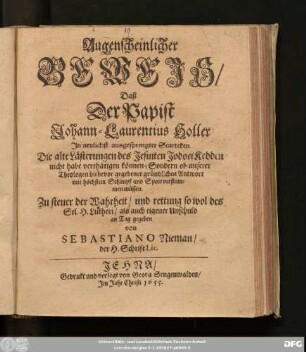 Augenscheinlicher Beweis/ Daß Der Papist Johann-Laurentius Holler In neulichst ausgesprengter Scarteken Die alte Lästerungen des Jesuiten Jodoci Kedden nicht habe verthätigen können; Sondern ob unserer Theologen hiebevor gegebener gründlichen Antwort mit höchstem Schimpf und Spott verstummen müssen
