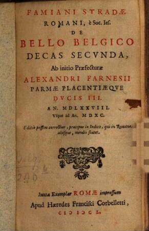 Famiani Stradae Romani, E Societate Jesu De Bello Belgico Decas ..., 2. Ab initio Praefecturae Alexandri Farnesii Parmae Placentiaeque Dvcis III. An. 1578 vsque ad An. 1590