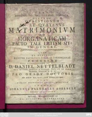 Dissertatio Inavgvralis Ivridica Sistens Qvaestionem An Et Qvatenvs Matrimonivm Ad Morganaticam Pacto Tale Licitvm Sit? In Genere