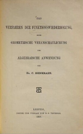 Das Verfahren der Funktionswiederholung, seine geometrische Veranschaulichung und algebraische Anwendung