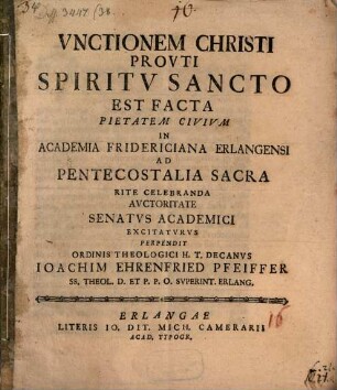 Vnctionem Christi provti Spiritv Sancto est facta : .. in Academia Fridericiana Erlangensi ad Pentecostalia Sacra ...