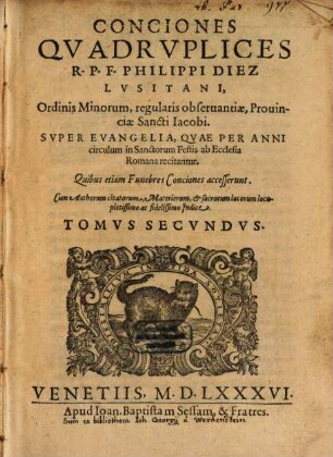 Conciones Quadruplices R.P.F. Philippi Diez Lusitani, Ordinis Minorum, regularis observantiae, Provinciae Sancti Jacobi, 2. Super Evangelia, Quae Per Anni circulum in Sanctorum Festis ab Ecclesia Romana recitantur