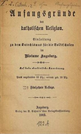 Anfangsgründe der katholischen Religion : Einleitung zu dem Katechismus für die Volksschulen im Bistume Augsburg; auf hohe oberhirtliche Anordnung