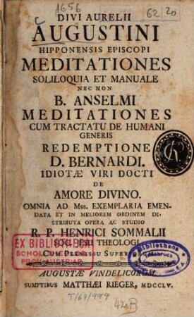 Divi Aurelii Augustini Hipponensis Episcopi meditationes, soliloquia et manuale nec non B. Anselmi meditationes ...