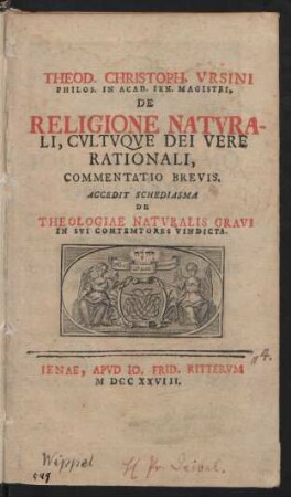 Theod. Christoph. Ursini Philos. In Acad. Ien. Magistri, De Religione Naturali, Cultuque Dei Vere Rationali, Commentatio Brevis