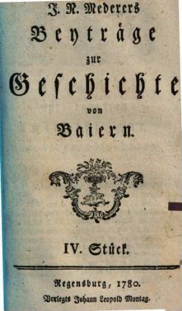J. N. Mederers Beyträge zur Geschichte von Baiern. 4