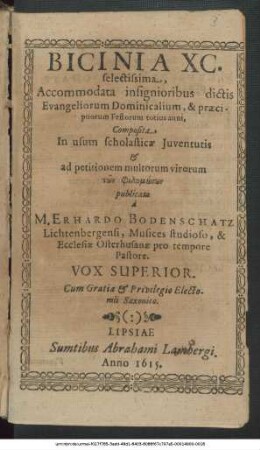 Bicinia XC. selectissima : Accomodata insignioribus dictis Evangeliorum Dominicalium, & praecipuorum Festorum totius anni ; Composita In usum scholasticae Iuventutis ...