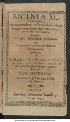 Bicinia XC. selectissima : Accomodata insignioribus dictis Evangeliorum Dominicalium, & praecipuorum Festorum totius anni ; Composita In usum scholasticae Iuventutis ...