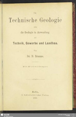 Die technische Geologie oder die Geologie in Anwendung auf Technik, Gewerbe und Landbau