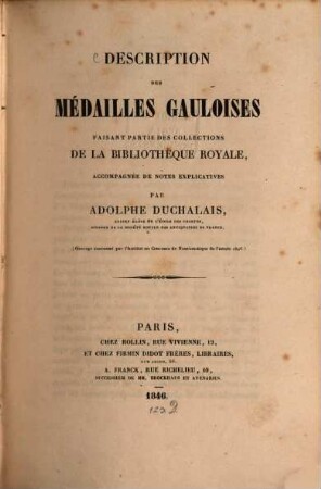 Description des médailles Gauloises faisant partie des collections de la bibliothèque royale, accompagnée de notes explicatives : (ouvrage couronné par l'institut au concours de Numismatique de l'année 1846)