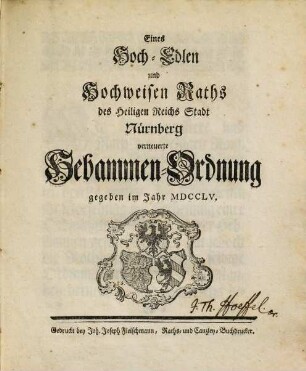 Eines Hoch-Edlen und Hochweisen Raths des Heiligen Reichs Stadt Nürnberg verneuerte Hebammen-Ordnung gegeben im Jahr MDCCLV