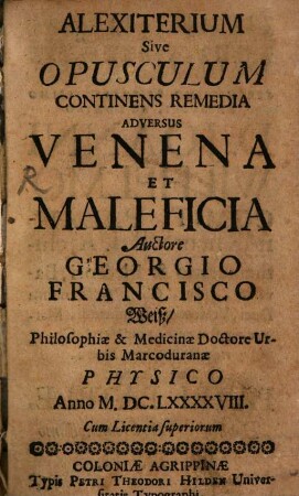 Alexiterium Sive Opusculum Continens Remedia Adversus Venena Et Maleficia