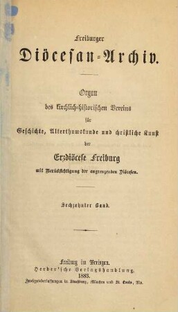 Freiburger Diözesan-Archiv : Zeitschrift des Kirchengeschichtlichen Vereins für Geschichte, Christliche Kunst, Altertums- und Literaturkunde des Erzbistums Freiburg mit Berücksichtigung der angrenzenden Bistümer, 16. 1883