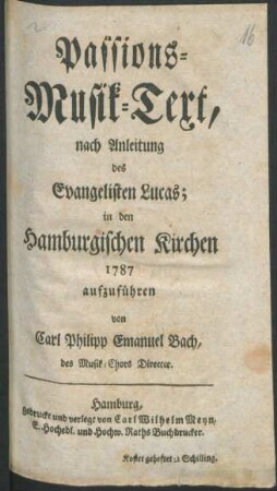 Passions-Musik-Text, nach Anleitung des Evangelisten Lucas; : in den Hamburgischen Kirchen 1787 aufzuführen