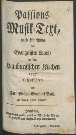 Passions-Musik-Text, nach Anleitung des Evangelisten Lucas; : in den Hamburgischen Kirchen 1787 aufzuführen