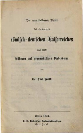 Die unmittelbaren Theile des ehemaligen römisch-deutschen Kaiserreiches nach ihrer früheren und gegenwärtigen Verbindung