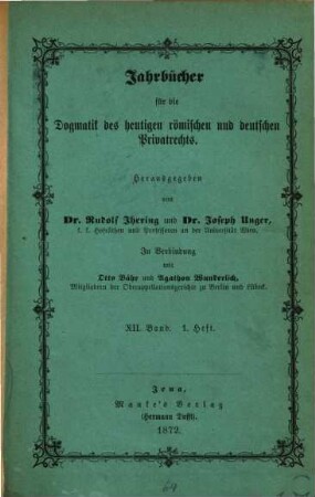 Jahrbücher für die Dogmatik des heutigen römischen und deutschen Privatrechts. 12. 1872/73