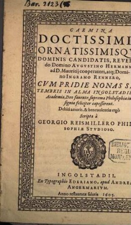 Carmina doctissimis ornamentisque dominis candidatis Reverendo Domino Augustino Hermanno ad D. Mauritii cooperatori atque Domino Ingramo Rennero ...