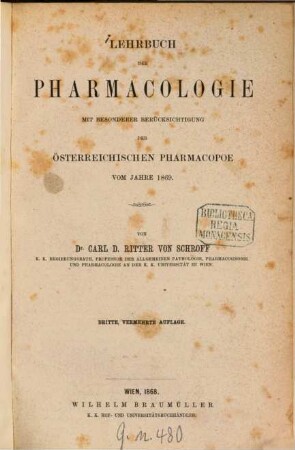 Lehrbuch der Pharmacologie mit besonderer Berücksichtigung der österreichischen Pharmacopoe vom Jahre 1869