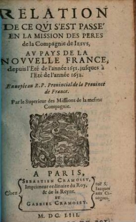 Relation de ce qvi s'est passé de plvs remarqvable avx missions des PP. de la Compagnie de Iesvs en la Novvelle France és années .... 1652, 1651/52 (1653)