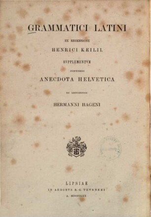 Anecdota Helvetica quae ad grammaticam latinam spectant : ex bibliothecis Turicensi, Einsidlensi, Bernensi