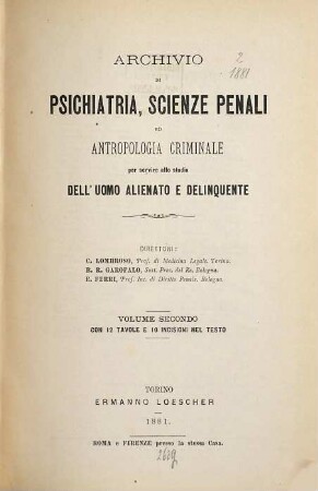 Archivio di psichiatria, scienze penali ed antropologia criminale per service allo studio dell'uomo alienato e delinquente. 2. 1881