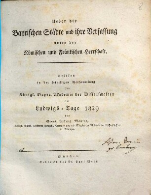 Über die bayrischen Städte und ihre Verfassung unter der römischen und fränkischen Herrschaft : gelesen in der feierlichen Versammlung der Königl. Bayer. Akademie der Wissenschaften am Ludwigs-Tage 1829