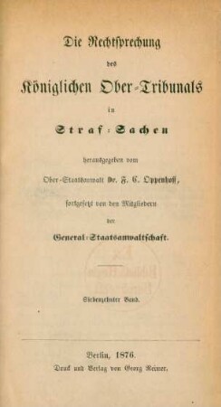 17.1876: Die Rechtsprechung des Königlichen Obertribunals in Strafsachen