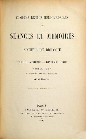 Comptes rendus des séances de la Société de Biologie et de ses filiales. 49 = Sér. 10, T. 4. 1897