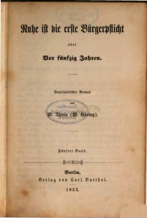 Ruhe ist die erste Bürgerpflicht oder Vor fünfzig Jahren : Vaterländischer Roman von W. Alexis , 5