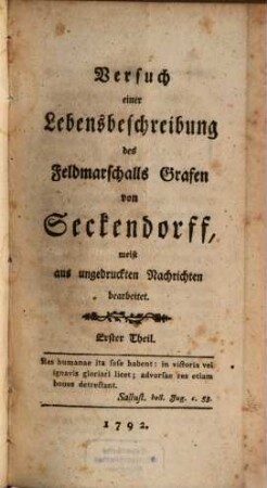 Versuch einer Lebensbeschreibung des Feldmarschalls Grafen von Seckendorff : meist aus ungedruckten Nachrichten bearbeitet, 1