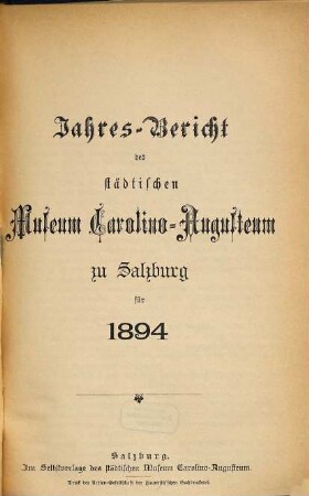 Jahres-Bericht des Städtischen Museums Carolino Augusteum zu Salzburg : für d. Jahr .... 1894