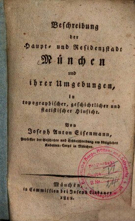 Beschreibung der Haupt- und Residenzstadt München und ihrer Umgebungen : in topographischer, geschichtlicher und statistischer Hinsicht
