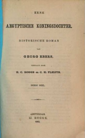 Eene aegyptische koningsdochter : Historische roman van Georg Ebers, vertaald door H. C. Rogge en C. H. Pleÿte. 3