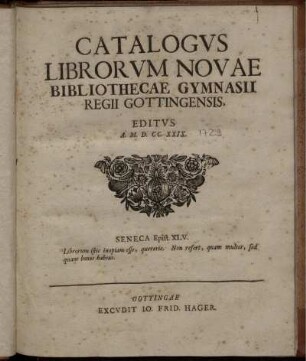 Catalogus Librorum Novae Bibliothecae Gymnasii Regii Gottingensis : Editus A. M.D.CC.XXIX.