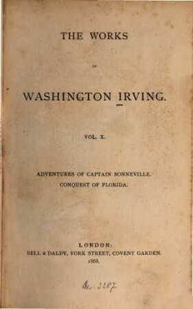The works of Washington Irving, 10.. Adventures of Captain Bonneville. Conquest of Florida