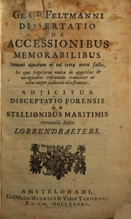 Gerh. Feltmanni Dissertatio De Accessionibus Memorabilibus Immani aquarum vi vel terrae motu factis ...