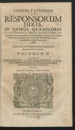 2: Responsorum Iuris, Seu Consiliorum Ac Consultationum Ernesti Cothmanni Lemgoviensis ... Volumina sex ...