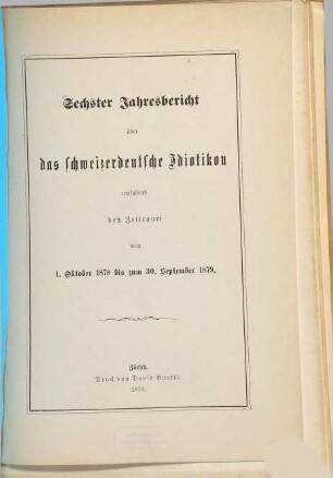 Jahresbericht über das Schweizerdeutsche Idiotikon. 1878/79, 1878/79 = Jahresbericht 6. - 1879