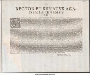 Rector Et Senatvs Academiæ Jenensis L. S. D. : Qvò plura sunt, de quibus jam iterum Juventutem Studiosam, & muneris nostri ratione & Academiæ totius salute urgente, monere cogimur, eò minori verborum compendio utendum nobis ... P. P. XVII. Maij. Anno Christiano ∞ D C XXIX